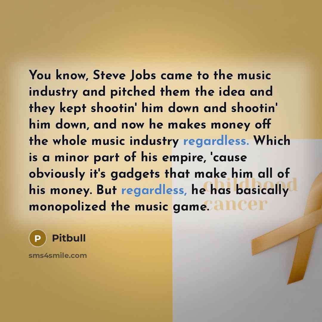 “You know, Steve Jobs came to the music industry and…” quote by Pitbull