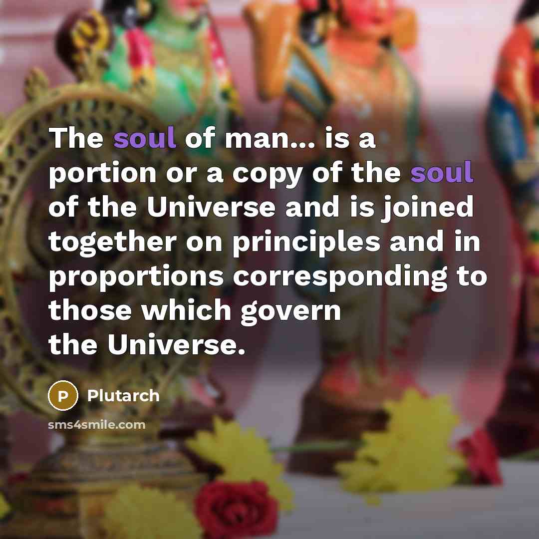 “The soul of man... is a portion or a copy…” quote by Plutarch