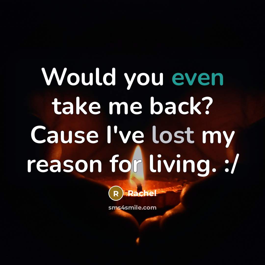 “Would you even take me back? Cause I've lost my…” quote by Rachel
