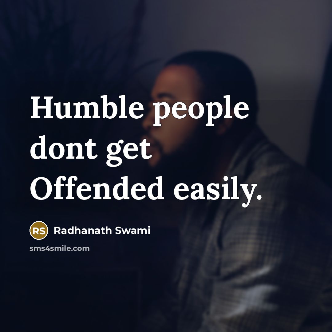 “Humble people dont get Offended easily.…” quote by Radhanath Swami