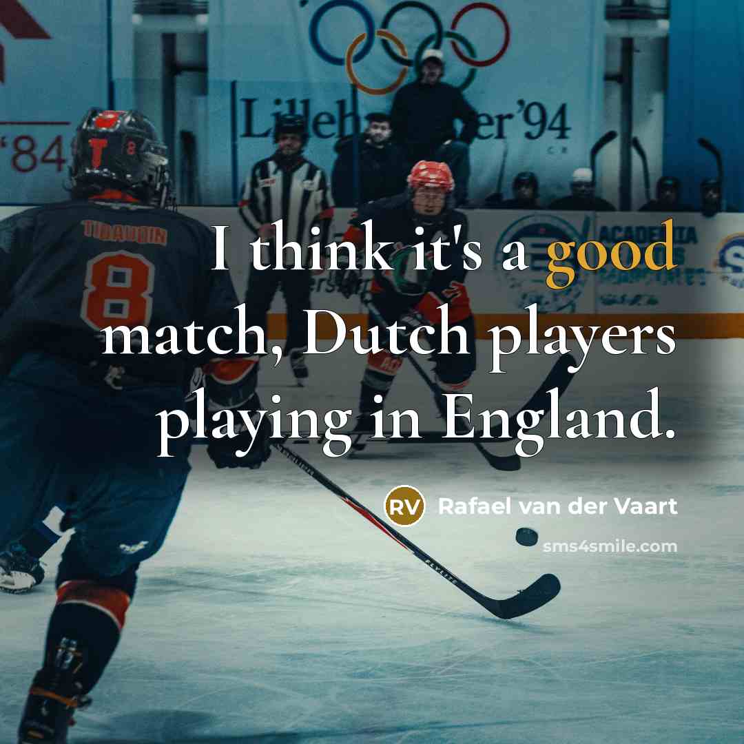 “I think it's a good match, Dutch players playing in…” quote by Rafael van der Vaart