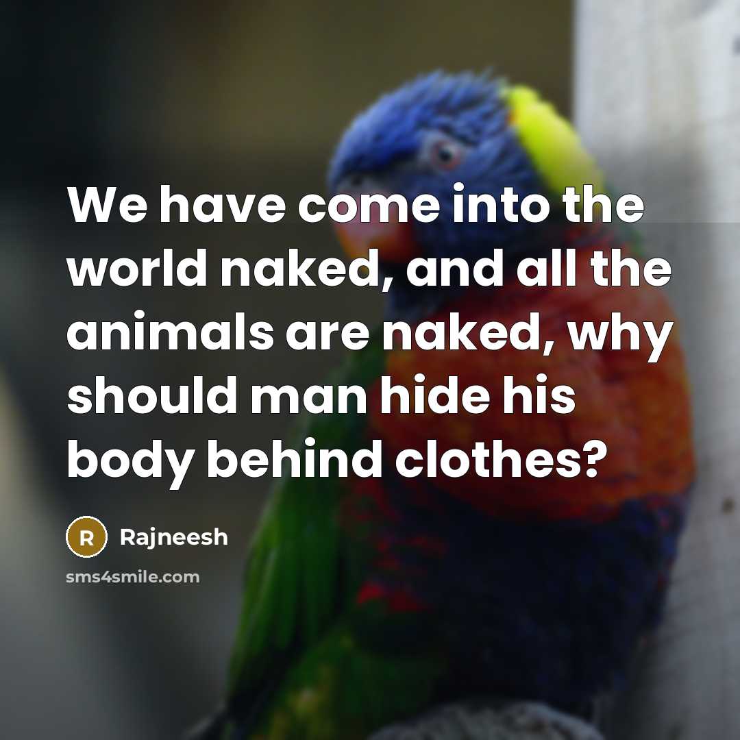 “We have come into the world naked, and all the…” quote by Rajneesh