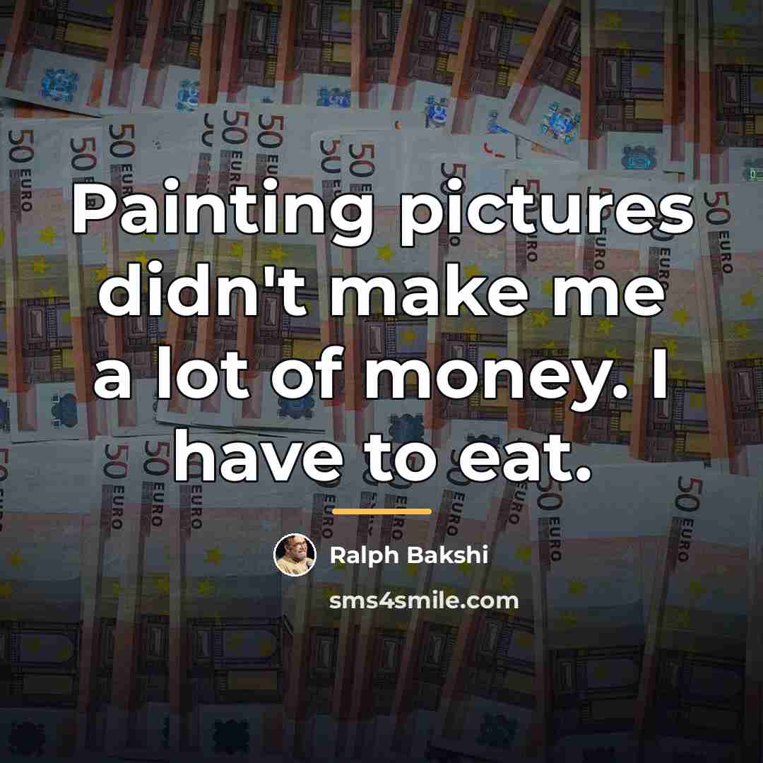 “Painting pictures didn't make me a lot of money. I…” quote by Ralph Bakshi