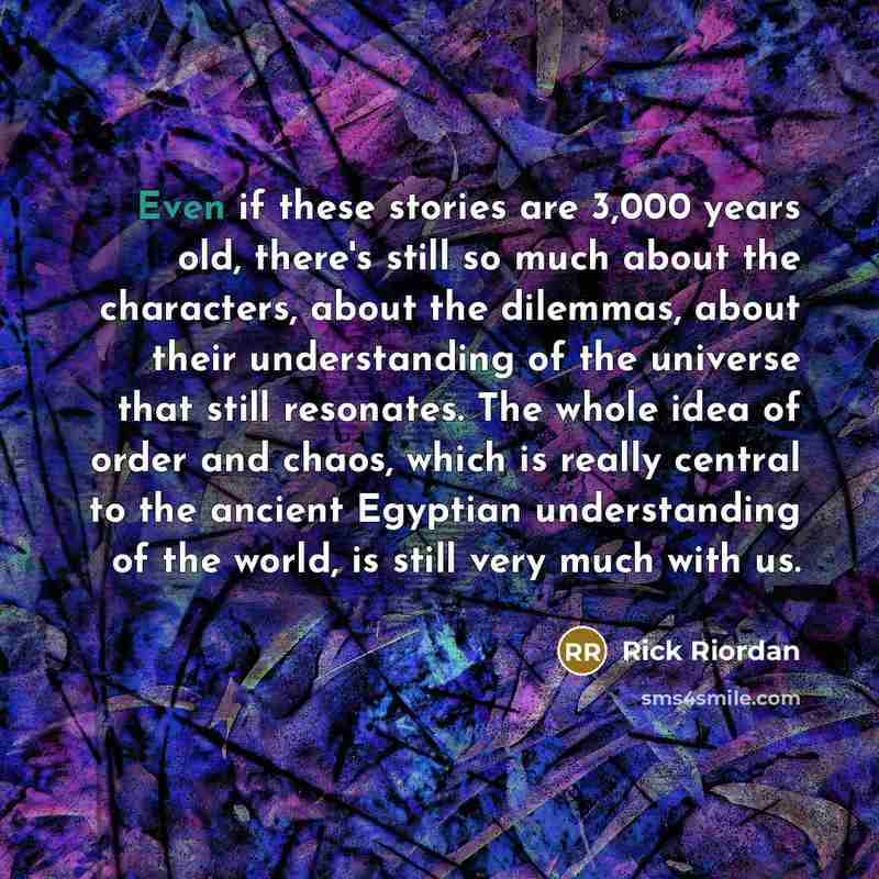 “Even if these stories are 3,000 years old, there's still…” quote by Rick Riordan