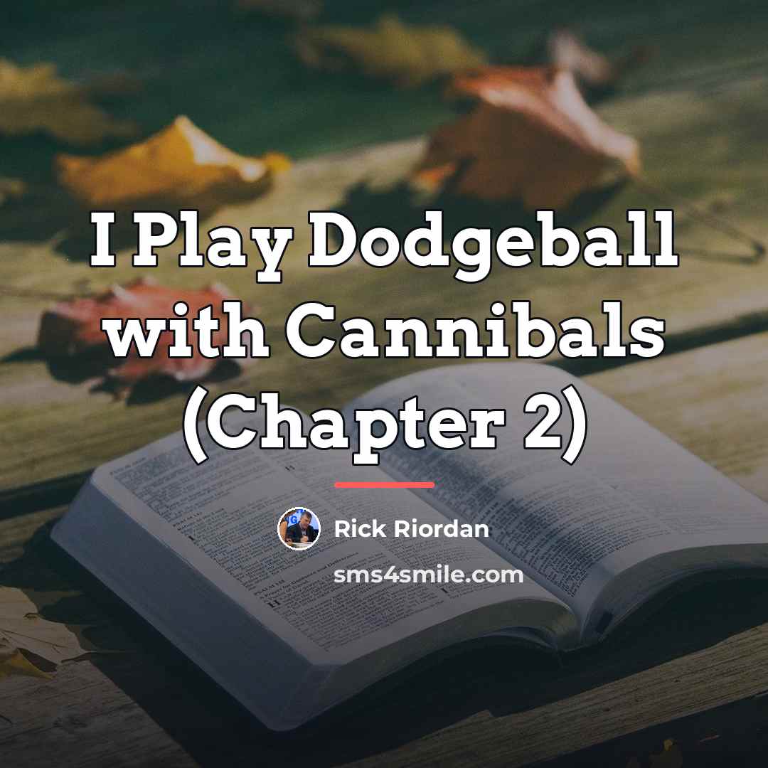 “I Play Dodgeball with Cannibals (Chapter 2)…” quote by Rick Riordan