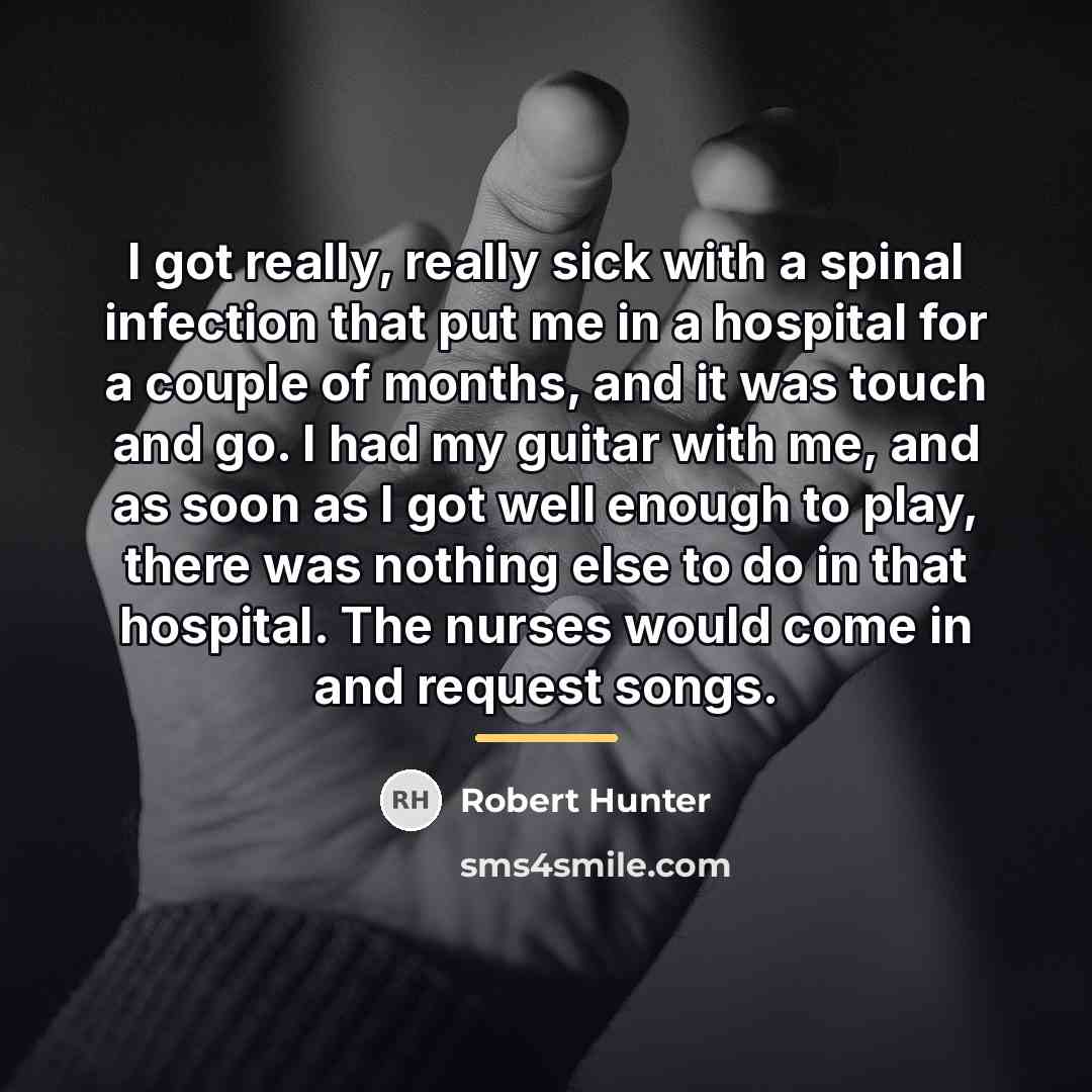 “I got really, really sick with a spinal infection that…” quote by Robert Hunter