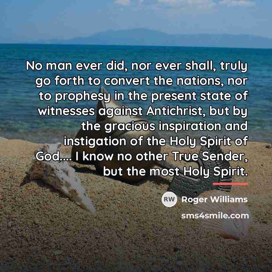 “No man ever did, nor ever shall, truly go forth…” quote by Roger Williams