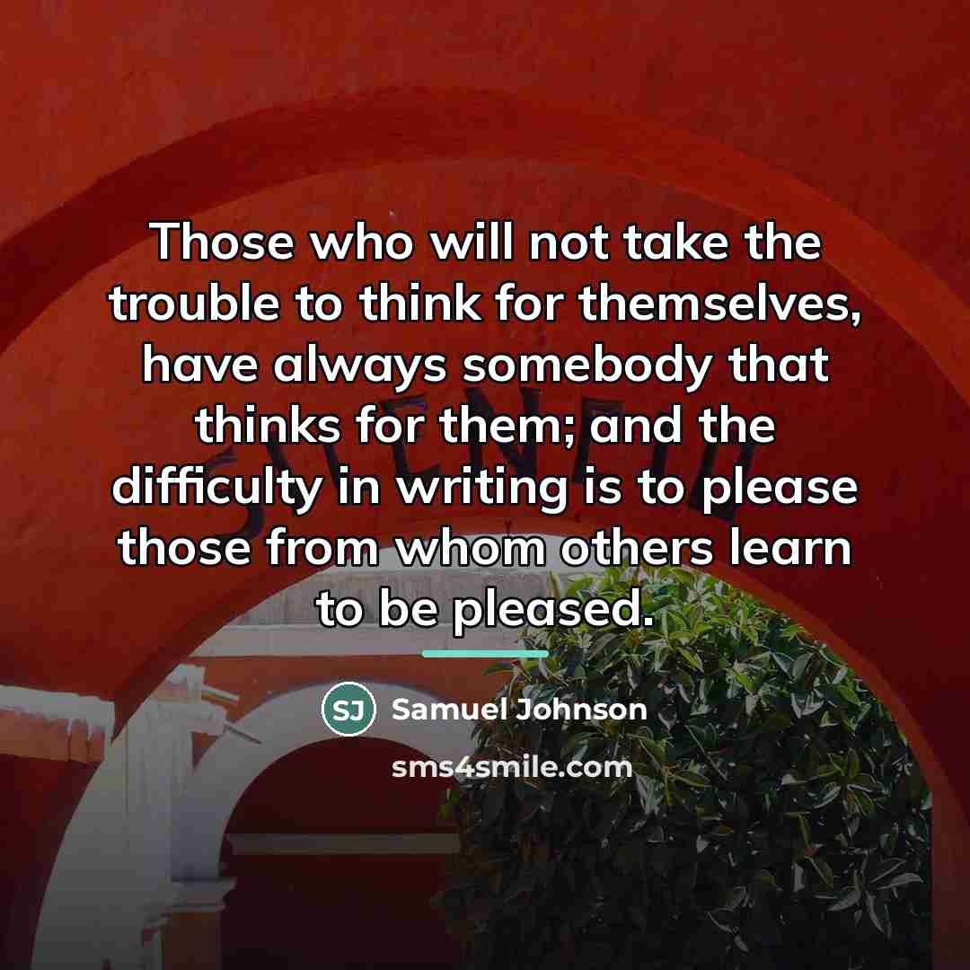 “Those who will not take the trouble to think for…” quote by Samuel Johnson