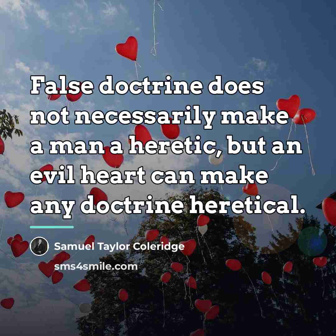 “False doctrine does not necessarily make a man a heretic,…” quote by Samuel Taylor Coleridge