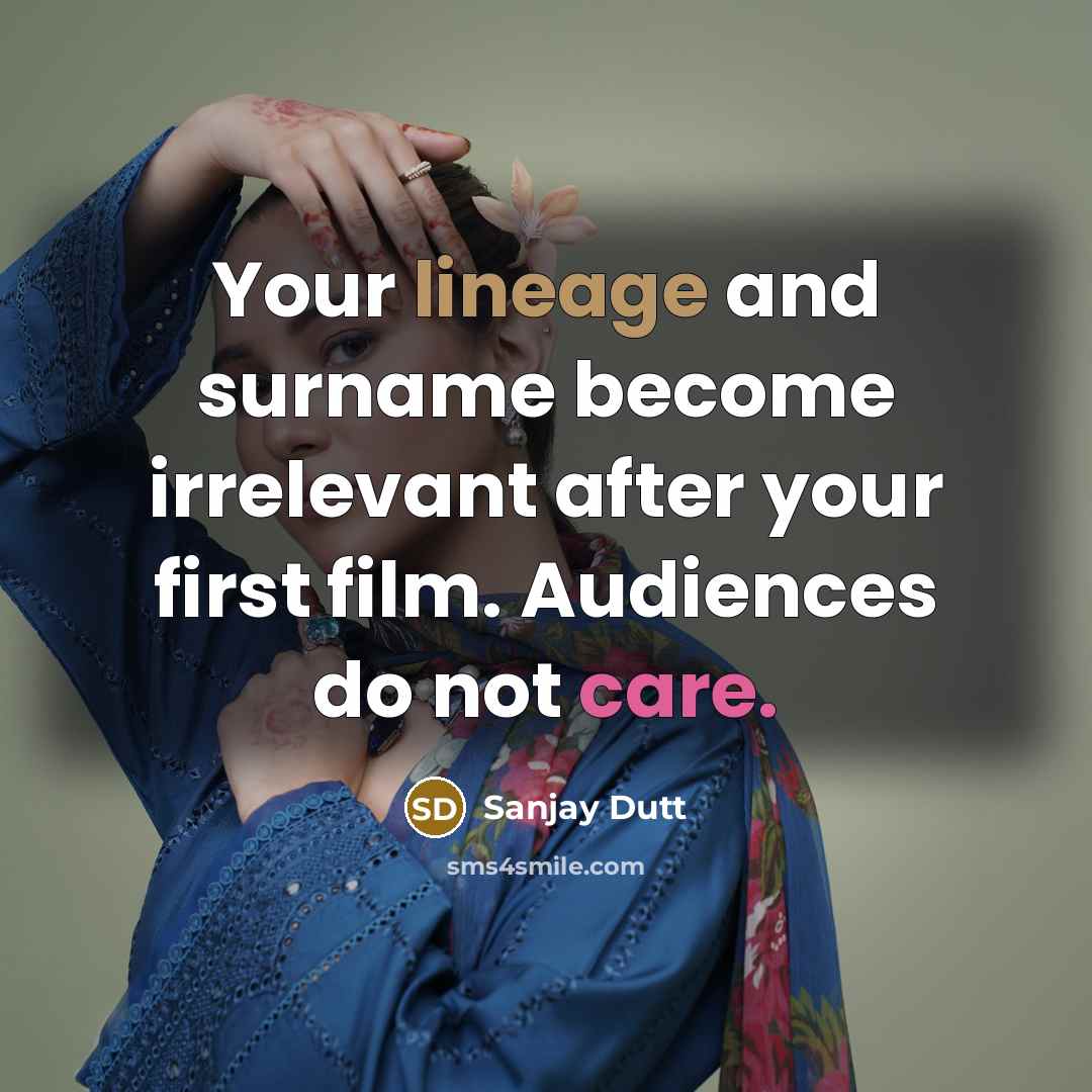 “Your lineage and surname become irrelevant after your first film.…” quote by Sanjay Dutt