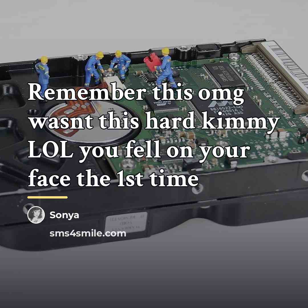 “Remember this omg wasnt this hard kimmy LOL you fell…” quote by Sonya