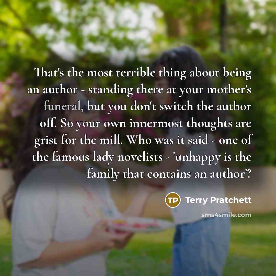 “That's the most terrible thing about being an author -…” quote by Terry Pratchett