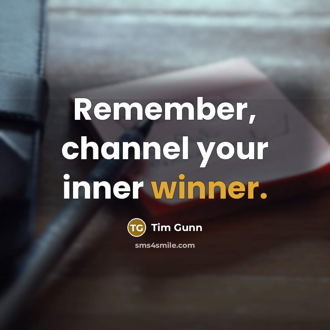 “Remember, channel your inner winner.” quote by Tim Gunn