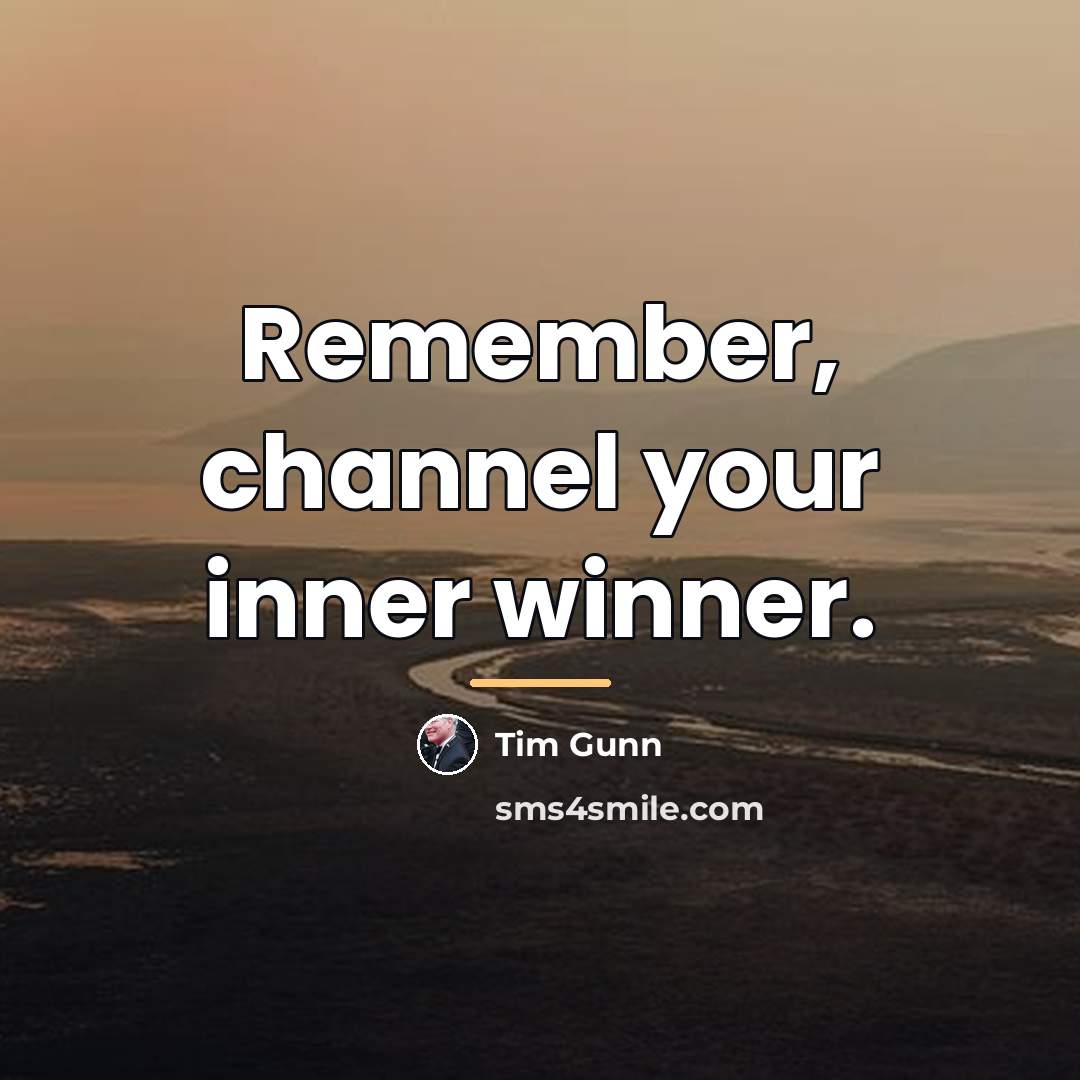 “Remember, channel your inner winner.…” quote by Tim Gunn