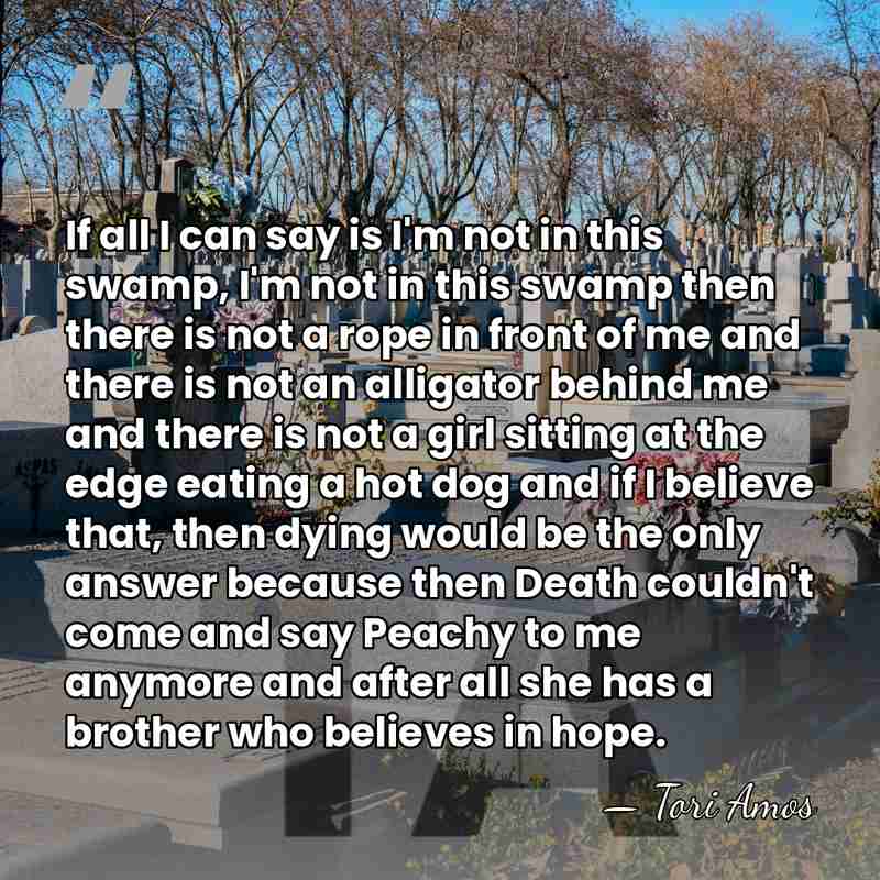If all I can say is I'm not in this swamp, I'm&hellip; - Tori Amos