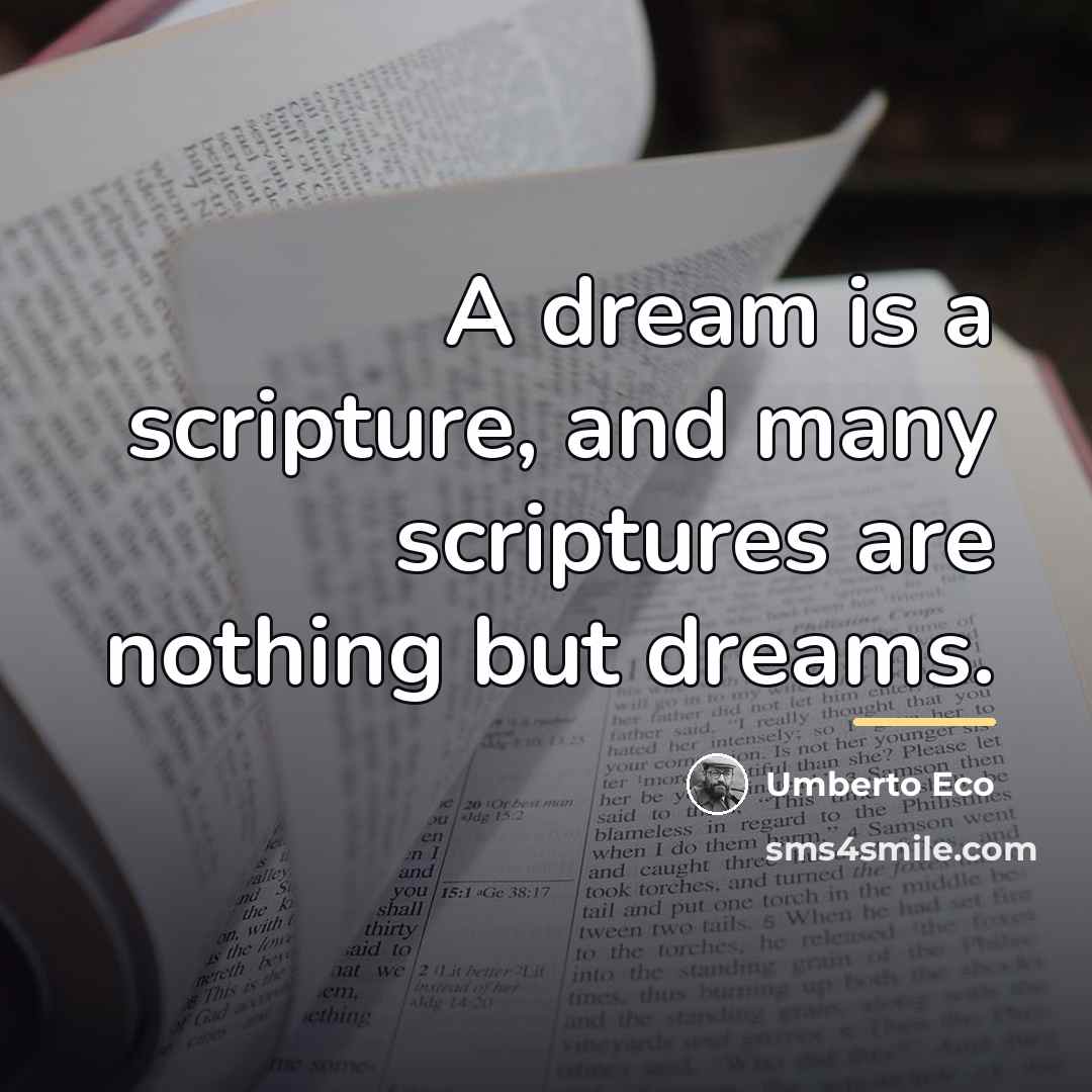 “A dream is a scripture, and many scriptures are nothing…” quote by Umberto Eco
