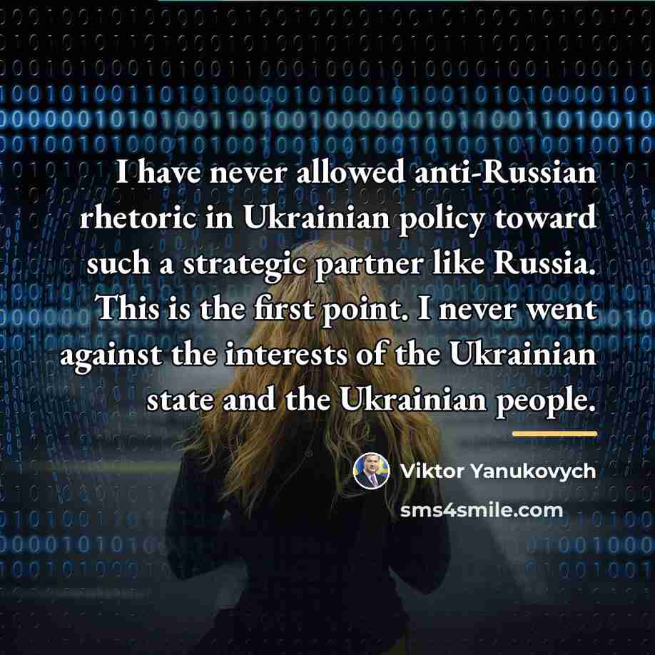 “I have never allowed anti-Russian rhetoric in Ukrainian policy toward…” quote by Viktor Yanukovych