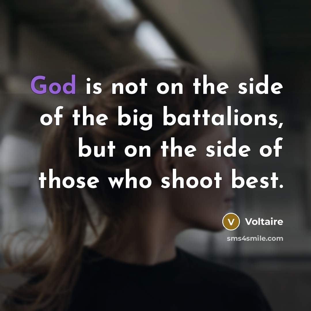 “God is not on the side of the big battalions,…” quote by Voltaire