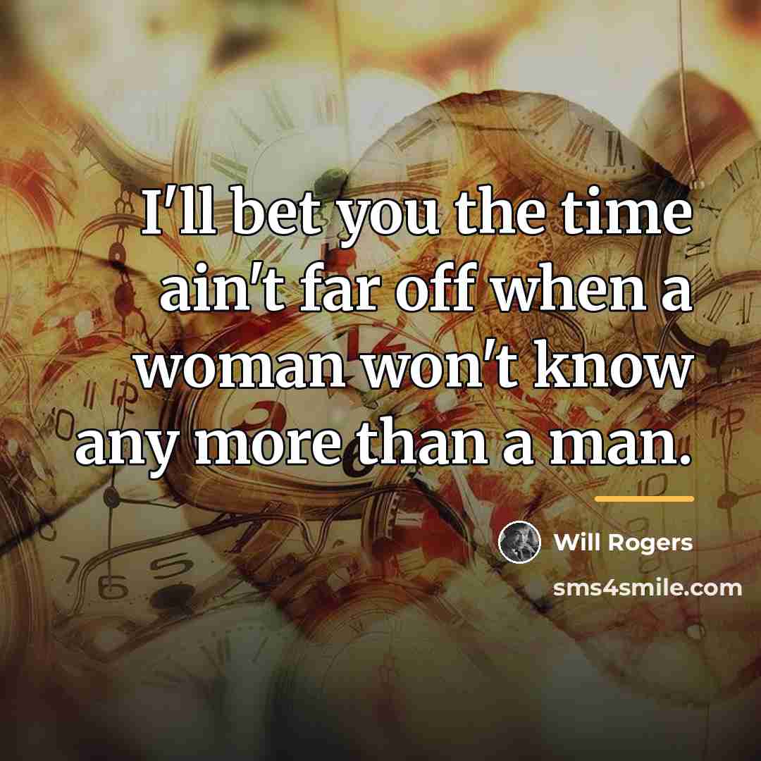 “I'll bet you the time ain't far off when a…” quote by Will Rogers