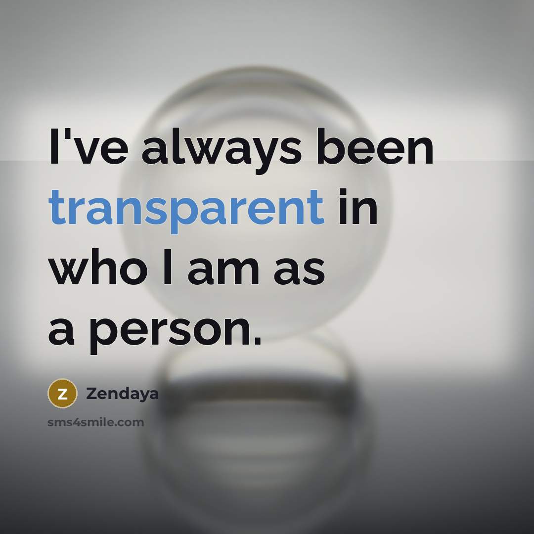 “I've always been transparent in who I am as a…” quote by Zendaya