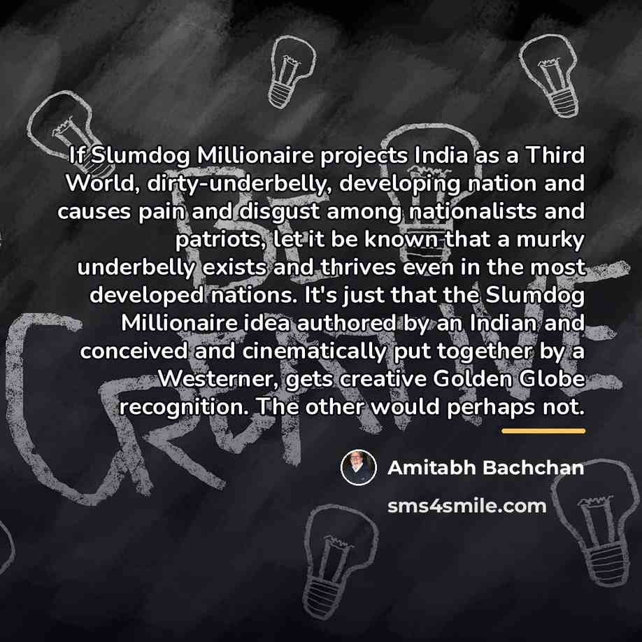 “If Slumdog Millionaire projects India as a Third World, dirty-underbelly,…” quote by Amitabh Bachchan