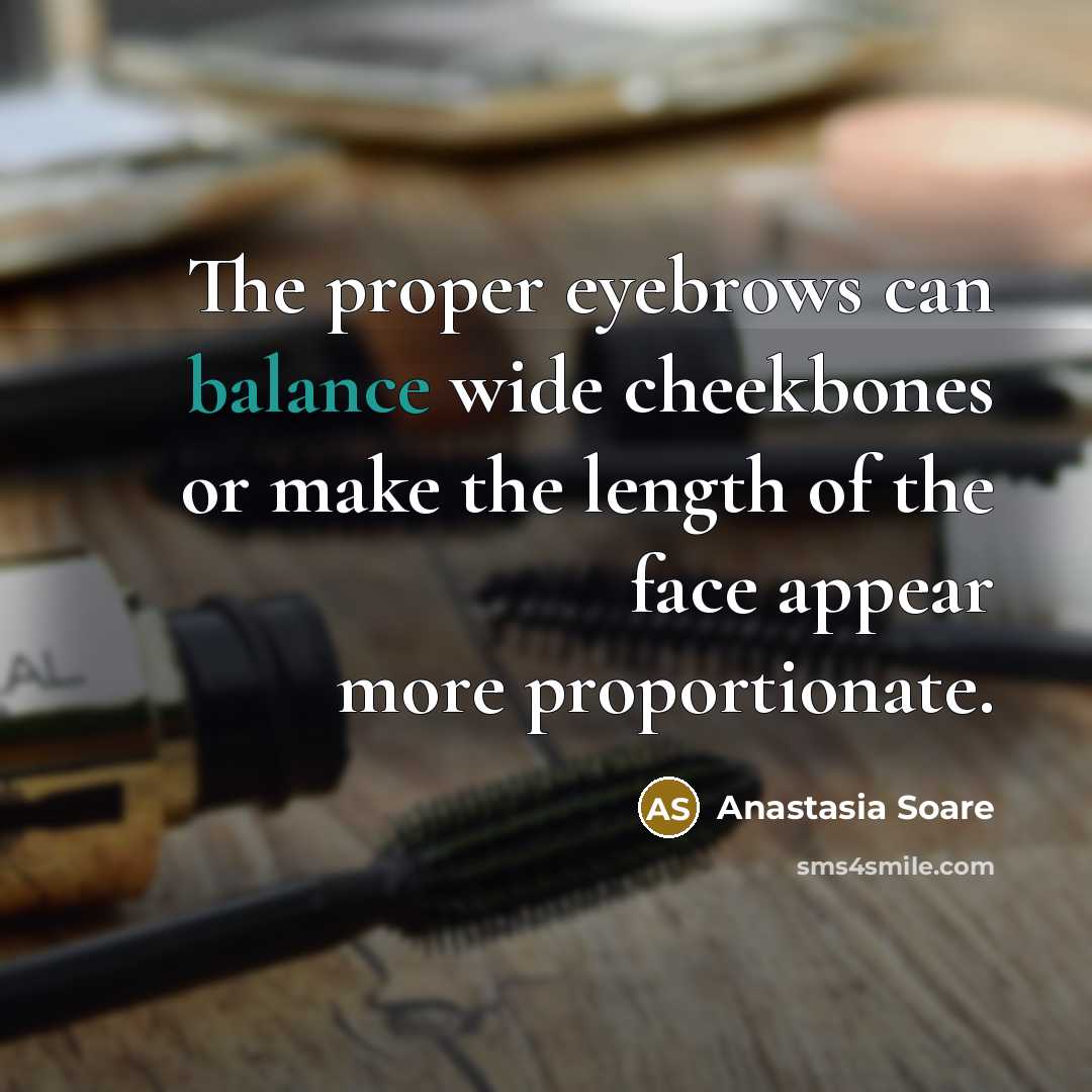 “The proper eyebrows can balance wide cheekbones or make the…” quote by Anastasia Soare