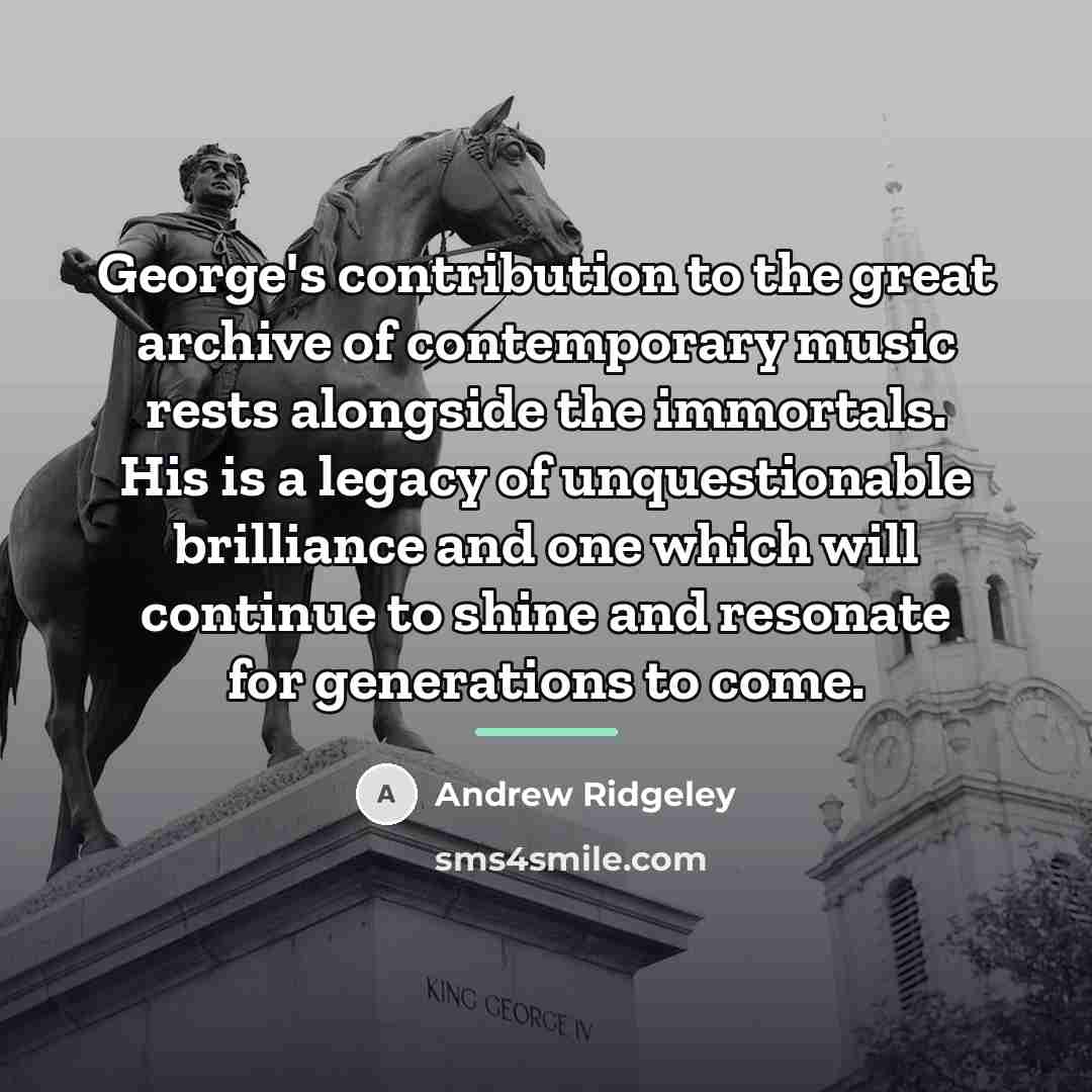 “George's contribution to the great archive of contemporary music rests…” quote by Andrew Ridgeley