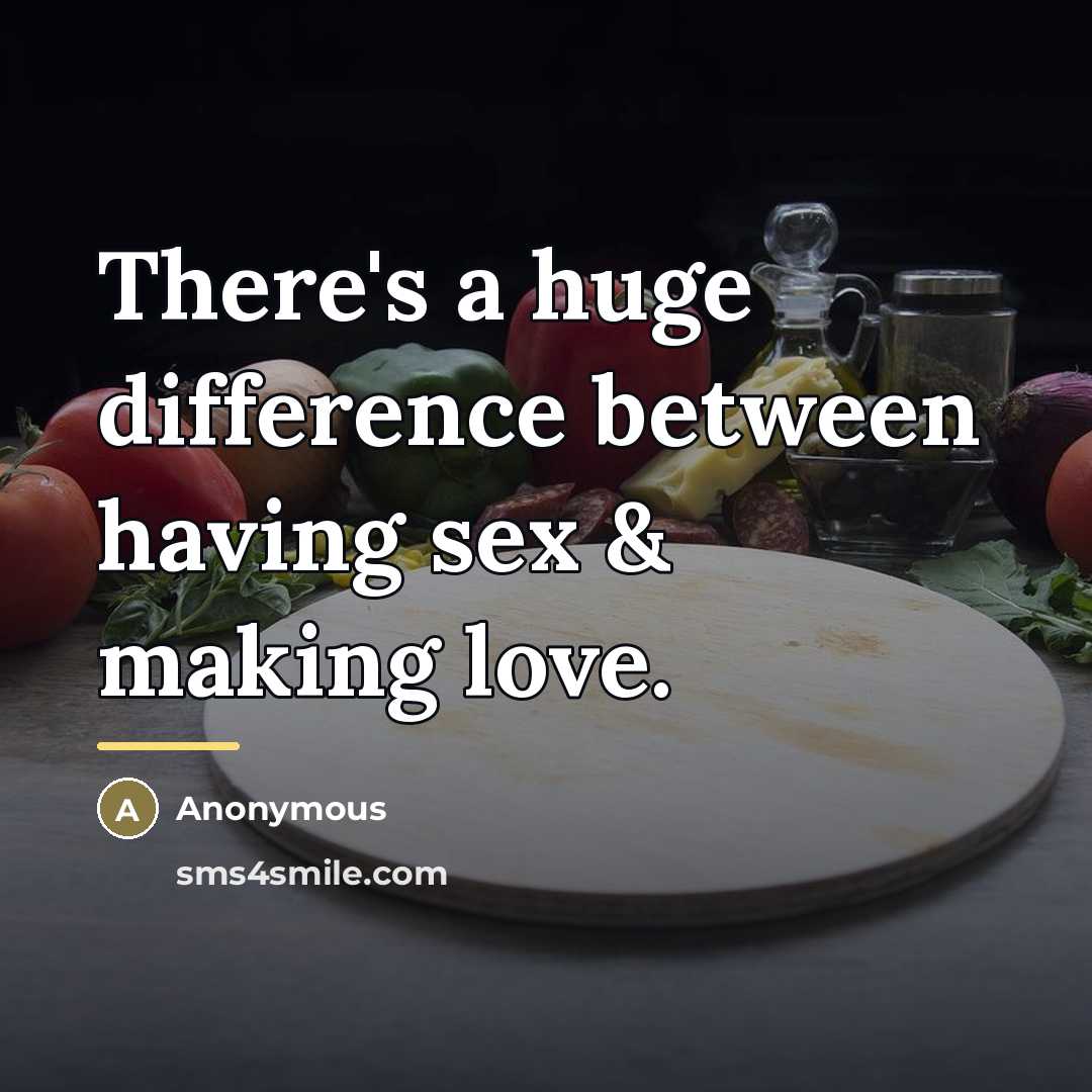 “There's a huge difference between having sex & making love.…” quote by Anonymous