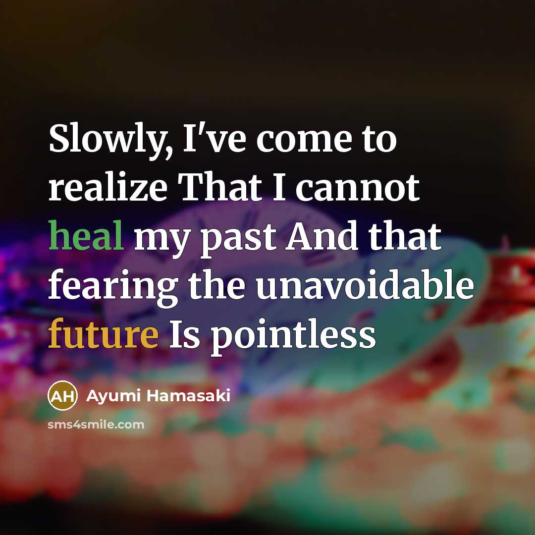 “Slowly, I've come to realize That I cannot heal my…” quote by Ayumi Hamasaki