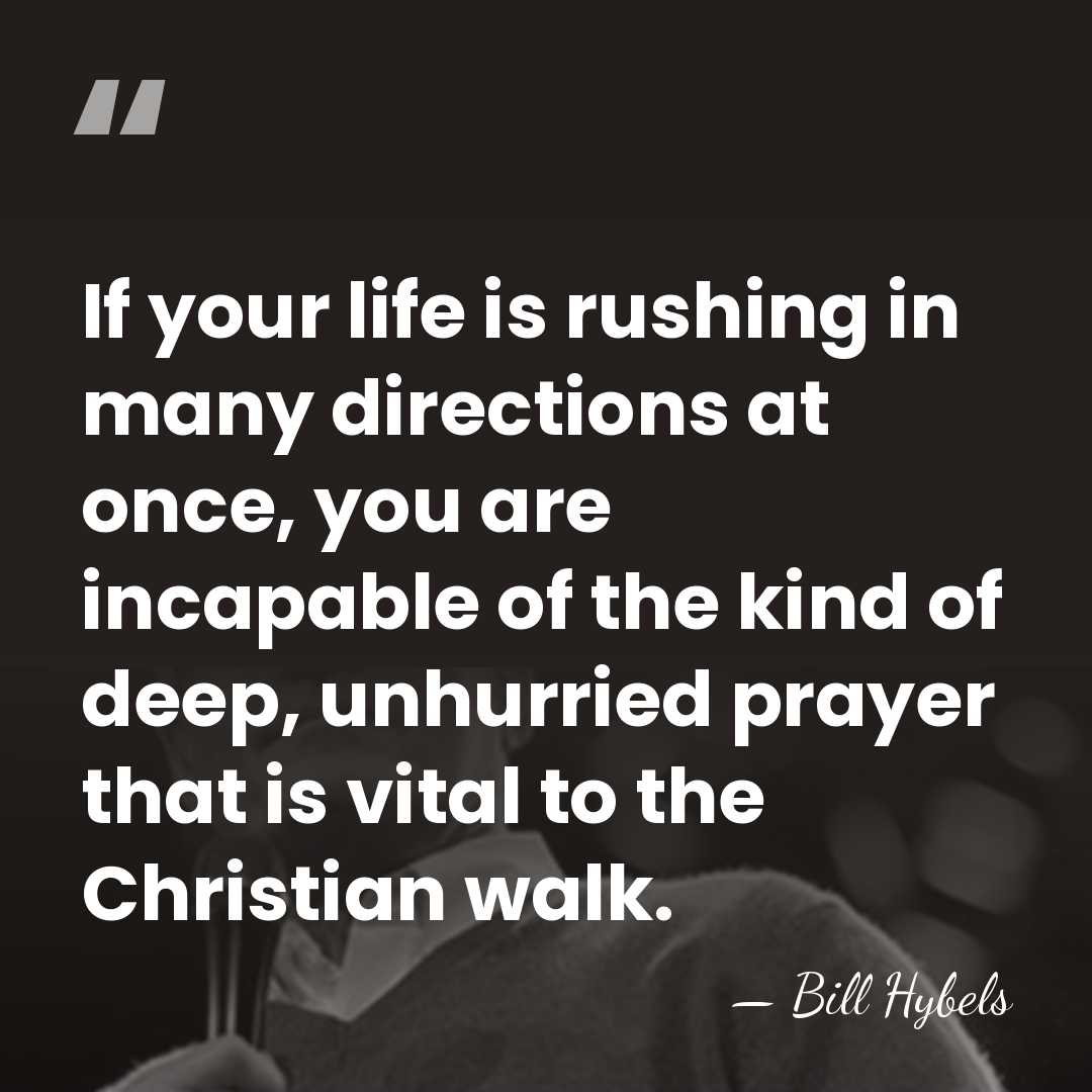 If your life is rushing in many directions at once, you are&hellip; - Bill Hybels