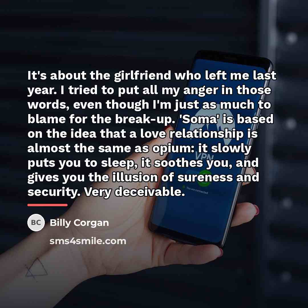 “It's about the girlfriend who left me last year. I…” quote by Billy Corgan