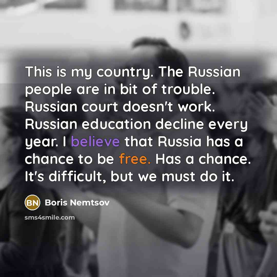 “This is my country. The Russian people are in bit…” quote by Boris Nemtsov