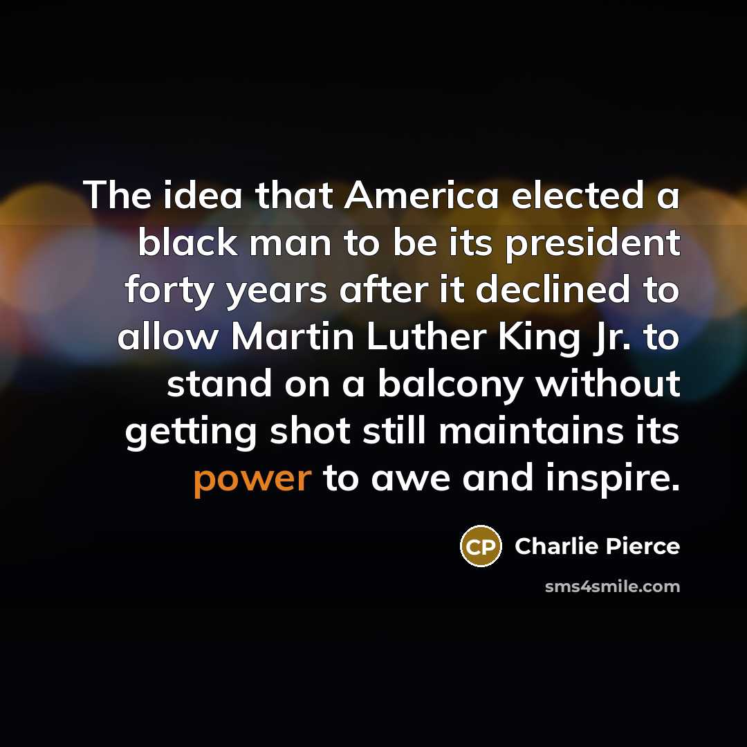 “The idea that America elected a black man to be…” quote by Charlie Pierce