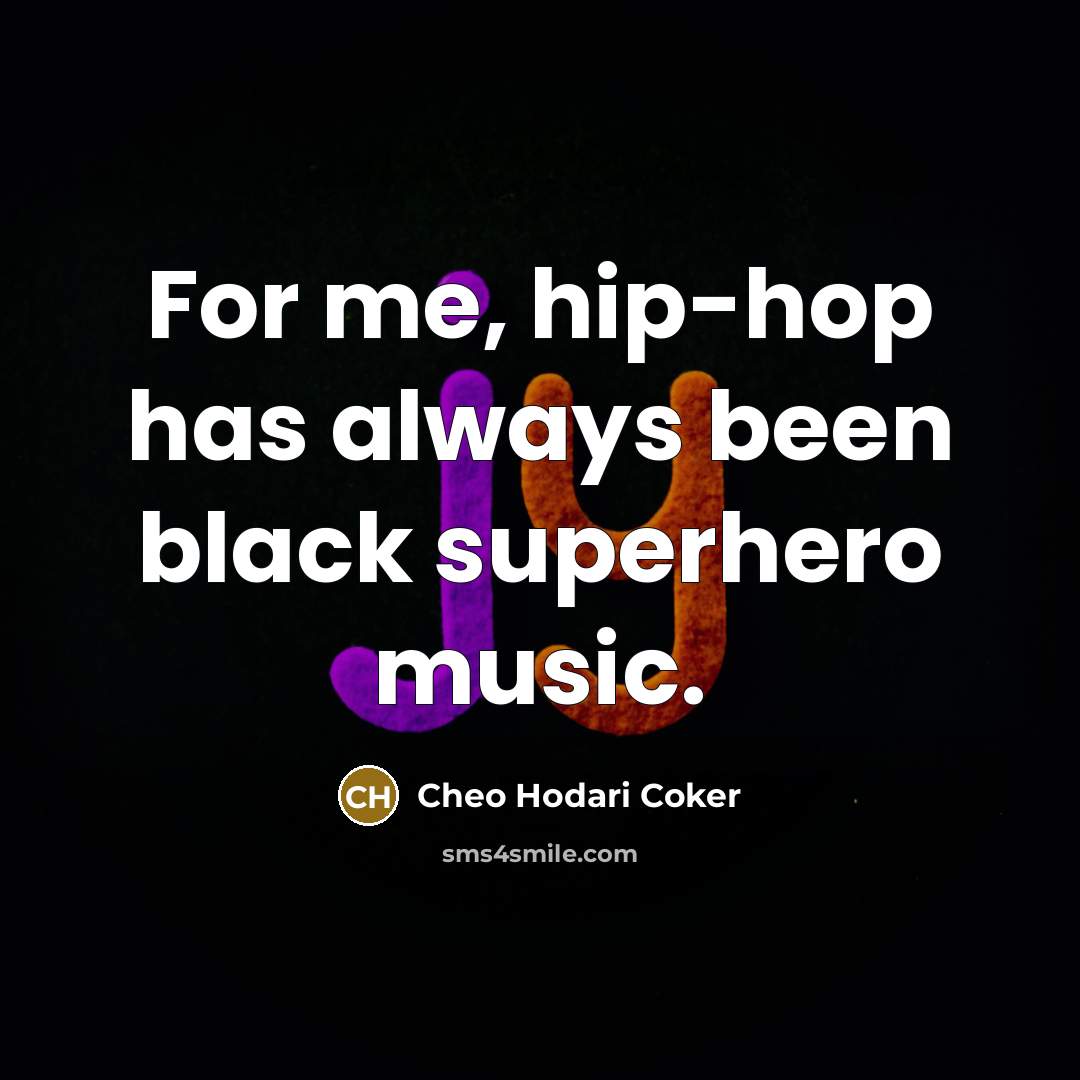 “For me, hip-hop has always been black superhero music.…” quote by Cheo Hodari Coker