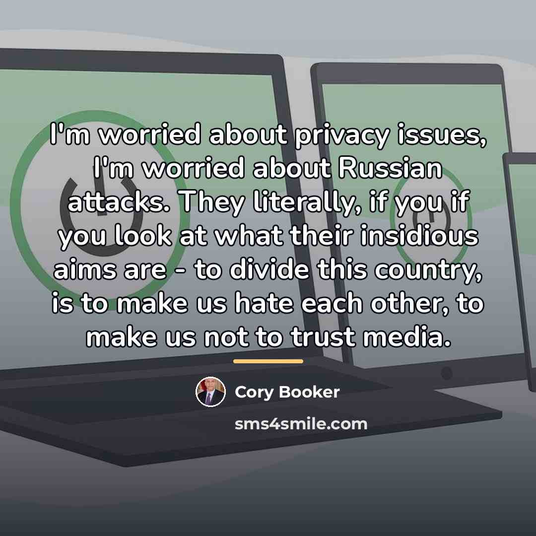 “I'm worried about privacy issues, I'm worried about Russian attacks.…” quote by Cory Booker