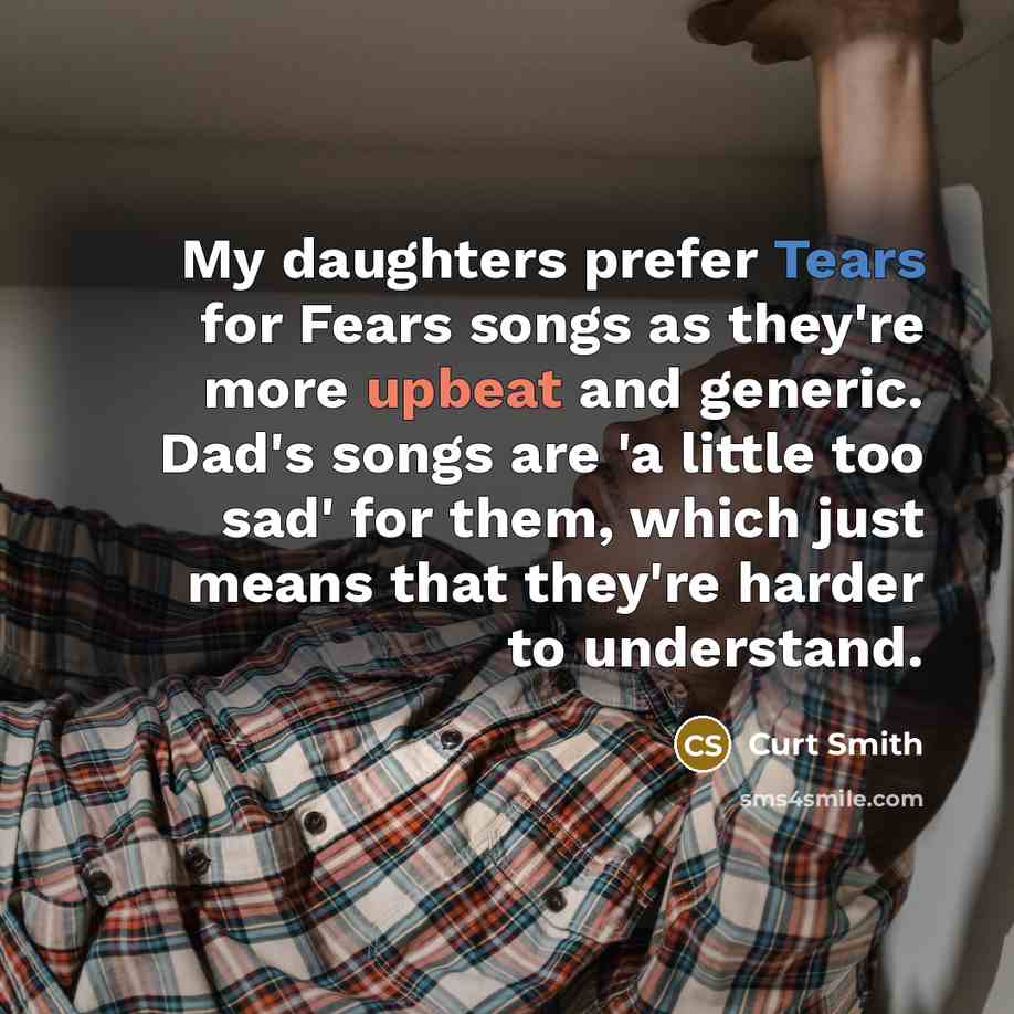 “My daughters prefer Tears for Fears songs as they're more…” quote by Curt Smith