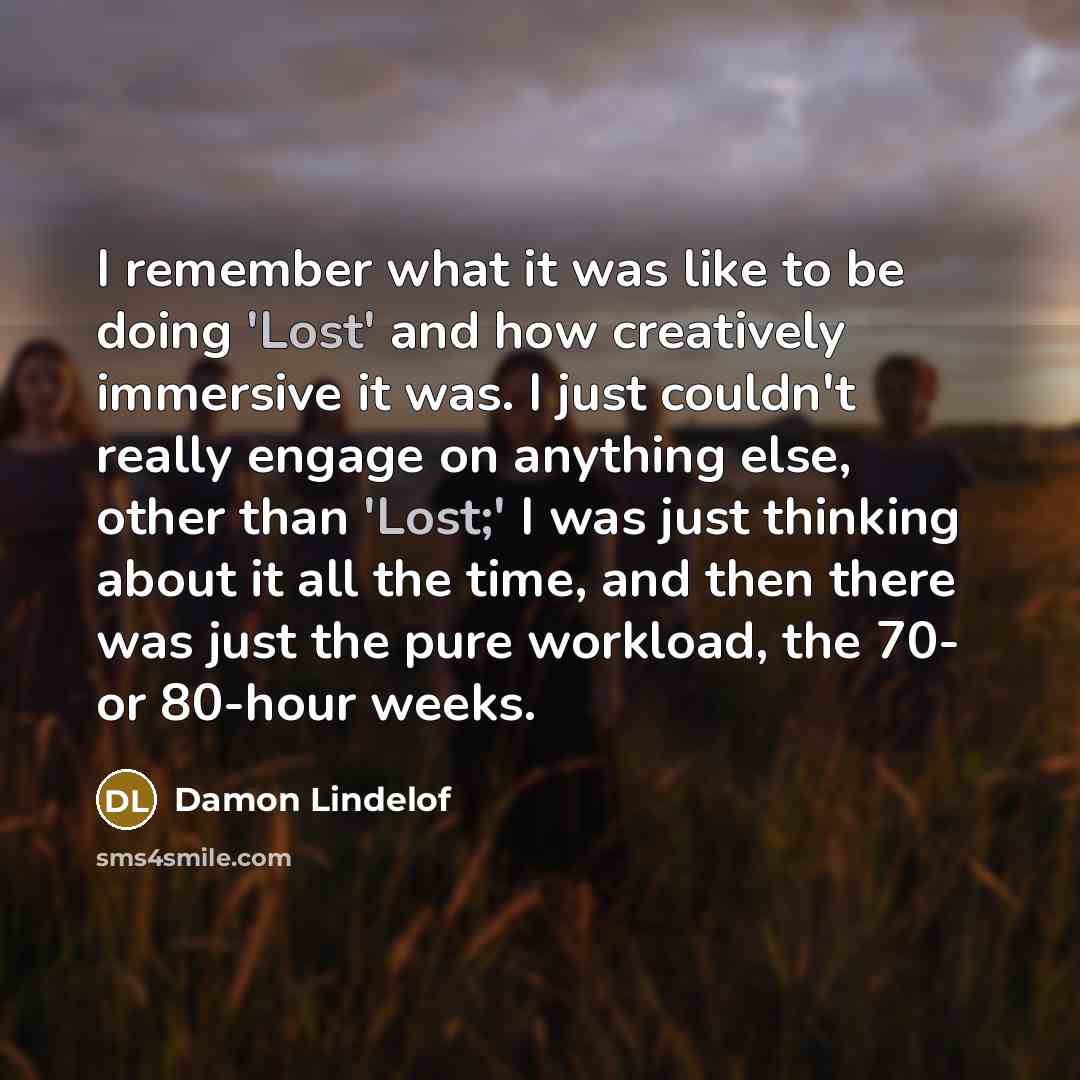 “I remember what it was like to be doing 'Lost'…” quote by Damon Lindelof