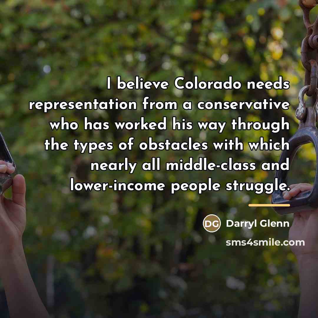 “I believe Colorado needs representation from a conservative who has…” quote by Darryl Glenn