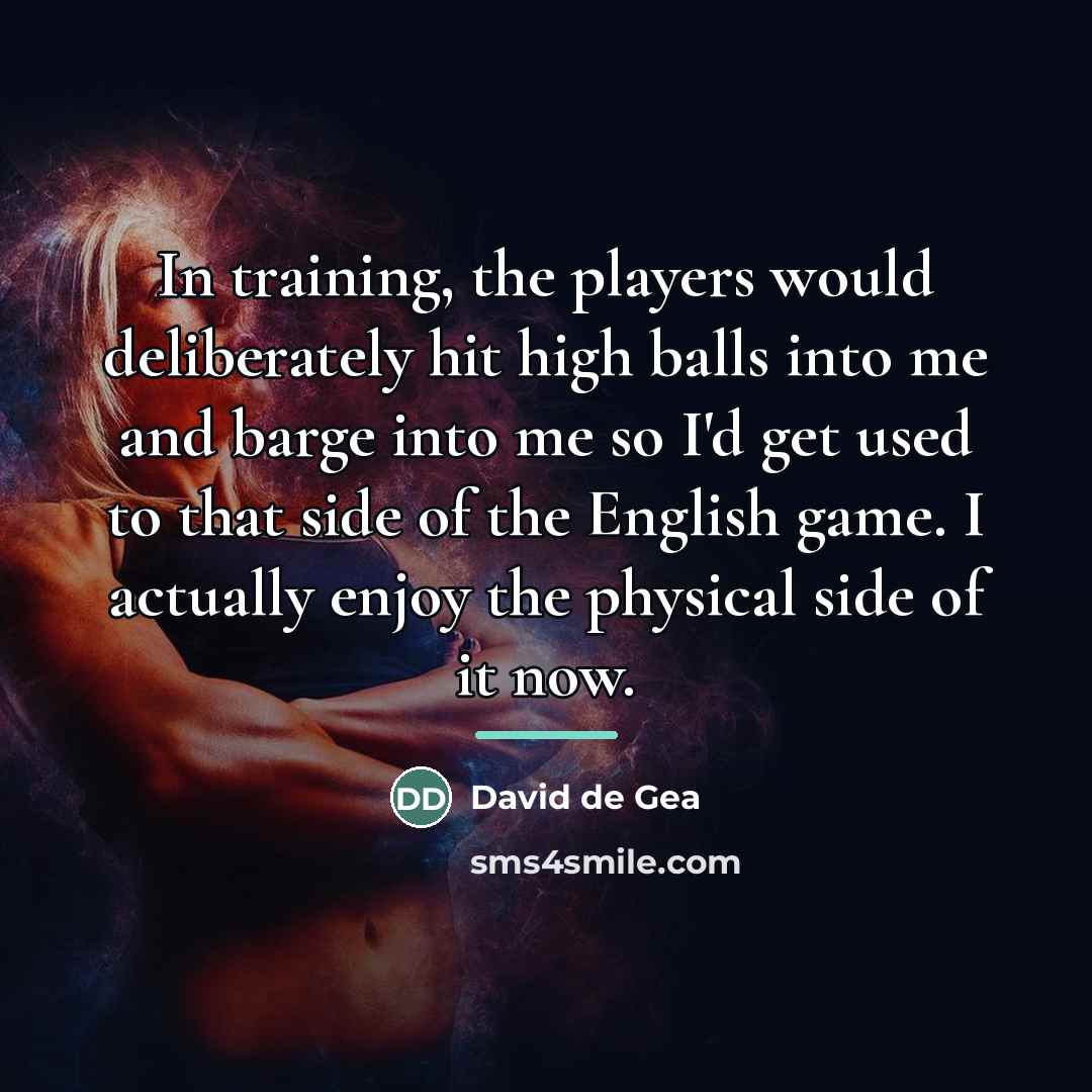 “In training, the players would deliberately hit high balls into…” quote by David de Gea