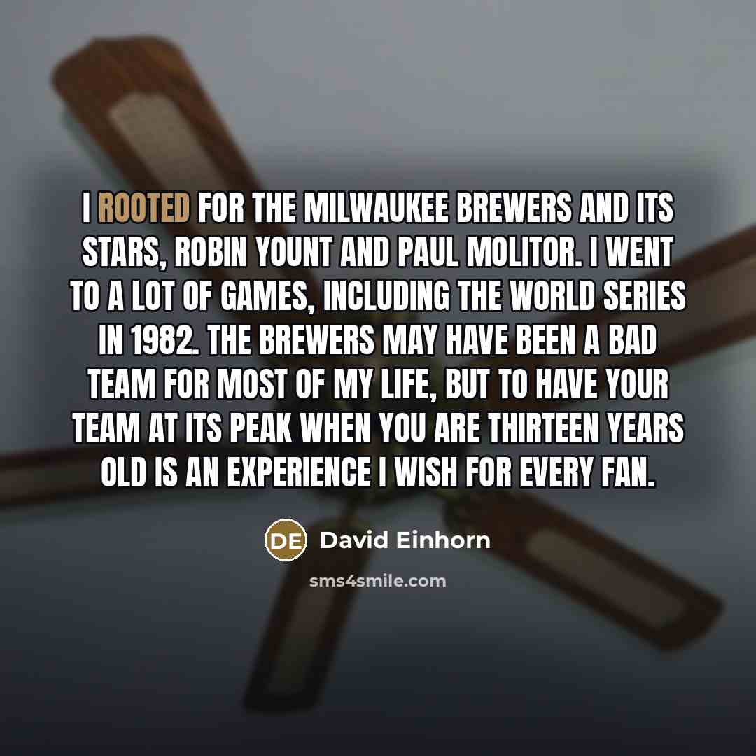 “I rooted for the Milwaukee Brewers and its stars, Robin…” quote by David Einhorn