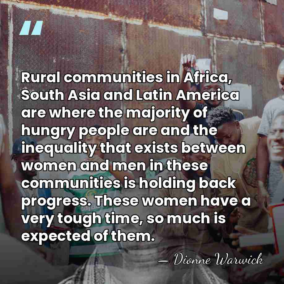 Rural communities in Africa, South Asia and Latin America are where the&hellip; - Dionne Warwick