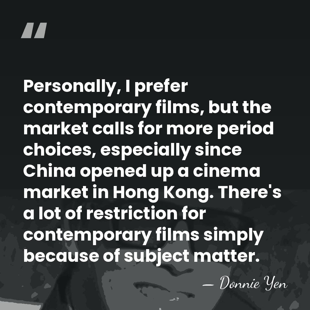 Personally, I prefer contemporary films, but the market calls for more period&hellip; - Donnie Yen