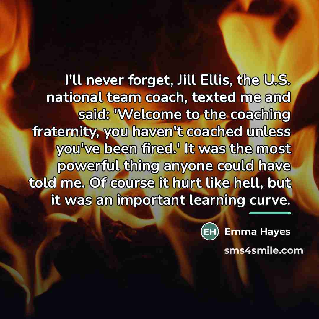 “I'll never forget, Jill Ellis, the U.S. national team coach,…” quote by Emma Hayes