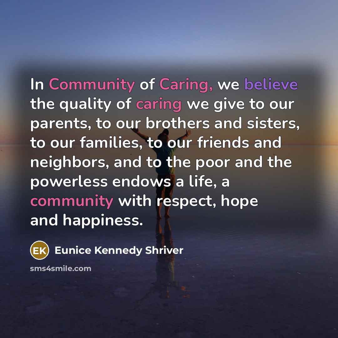 “In Community of Caring, we believe the quality of caring…” quote by Eunice Kennedy Shriver