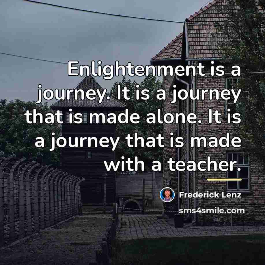“Enlightenment is a journey. It is a journey that is…” quote by Frederick Lenz