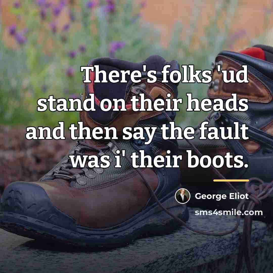 “There's folks 'ud stand on their heads and then say…” quote by George Eliot