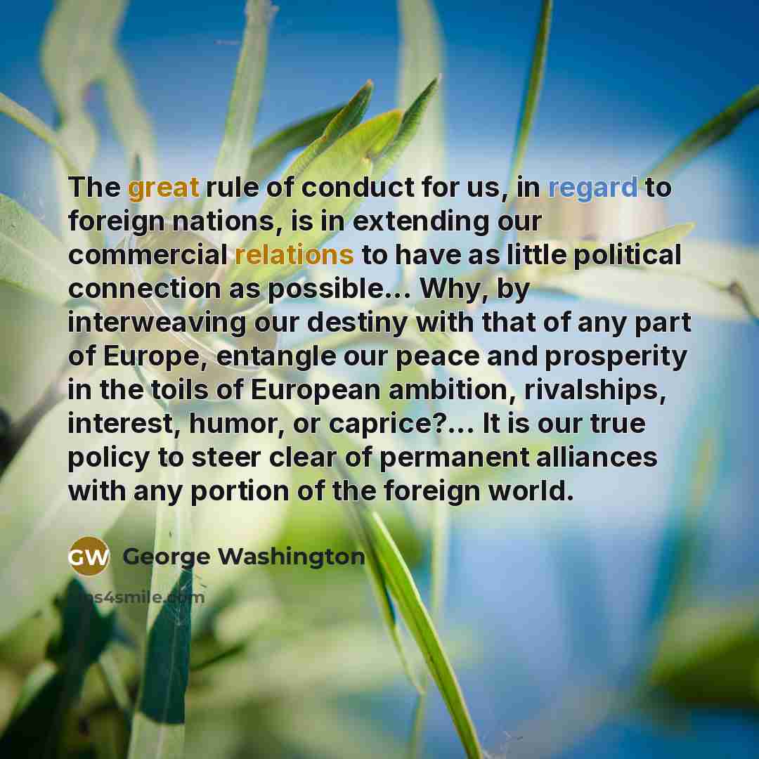“The great rule of conduct for us, in regard to…” quote by George Washington