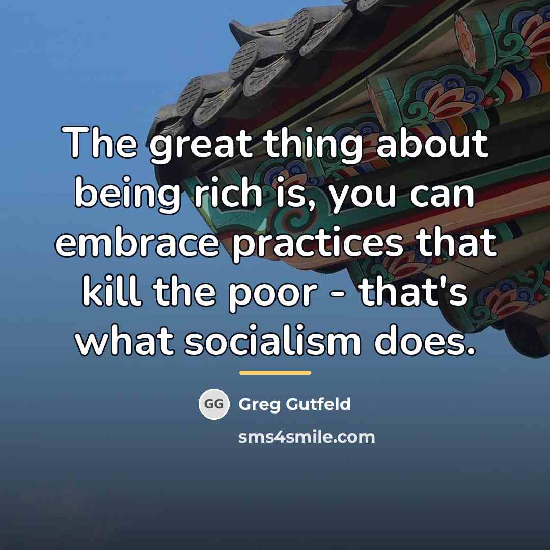 “The great thing about being rich is, you can embrace…” quote by Greg Gutfeld