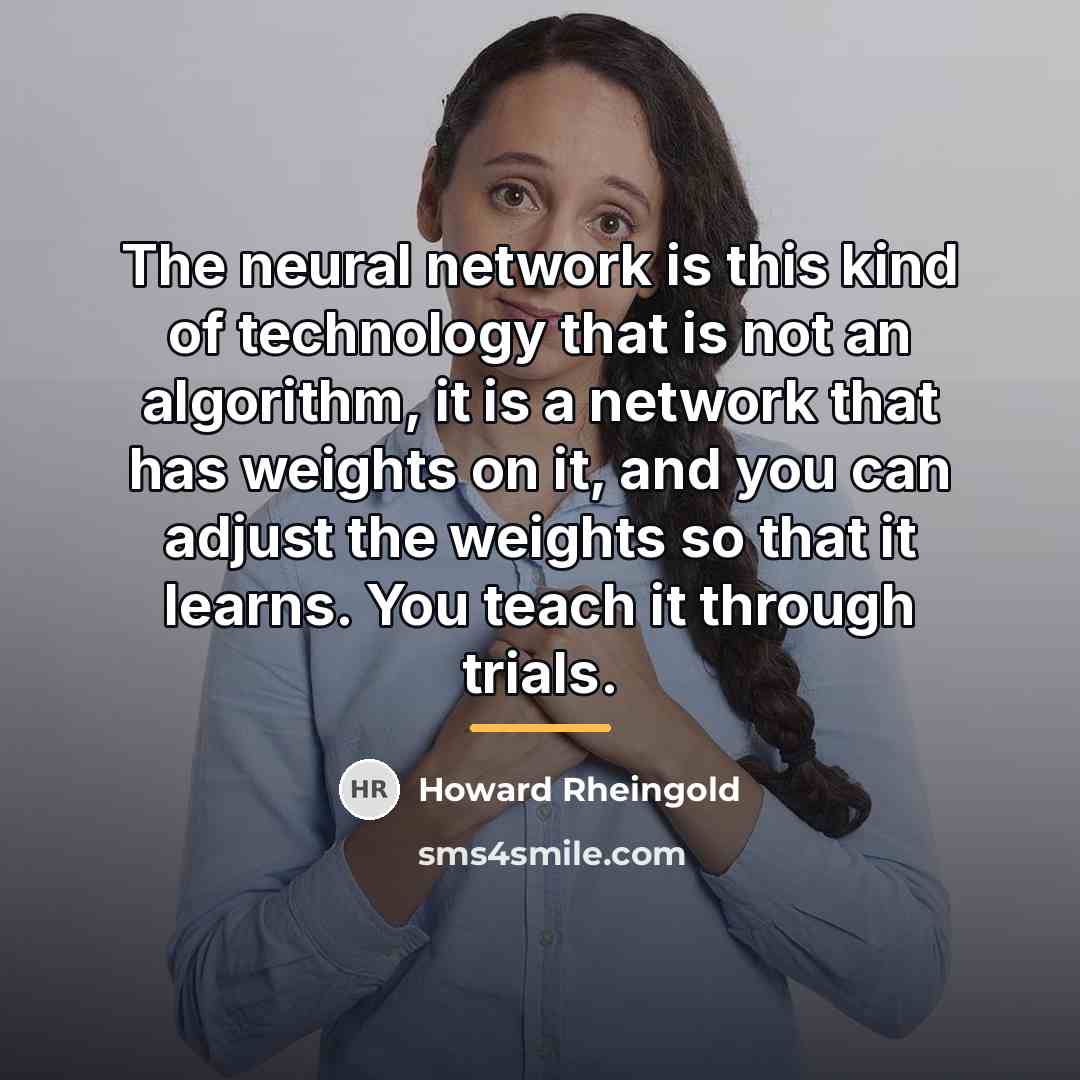 “The neural network is this kind of technology that is…” quote by Howard Rheingold