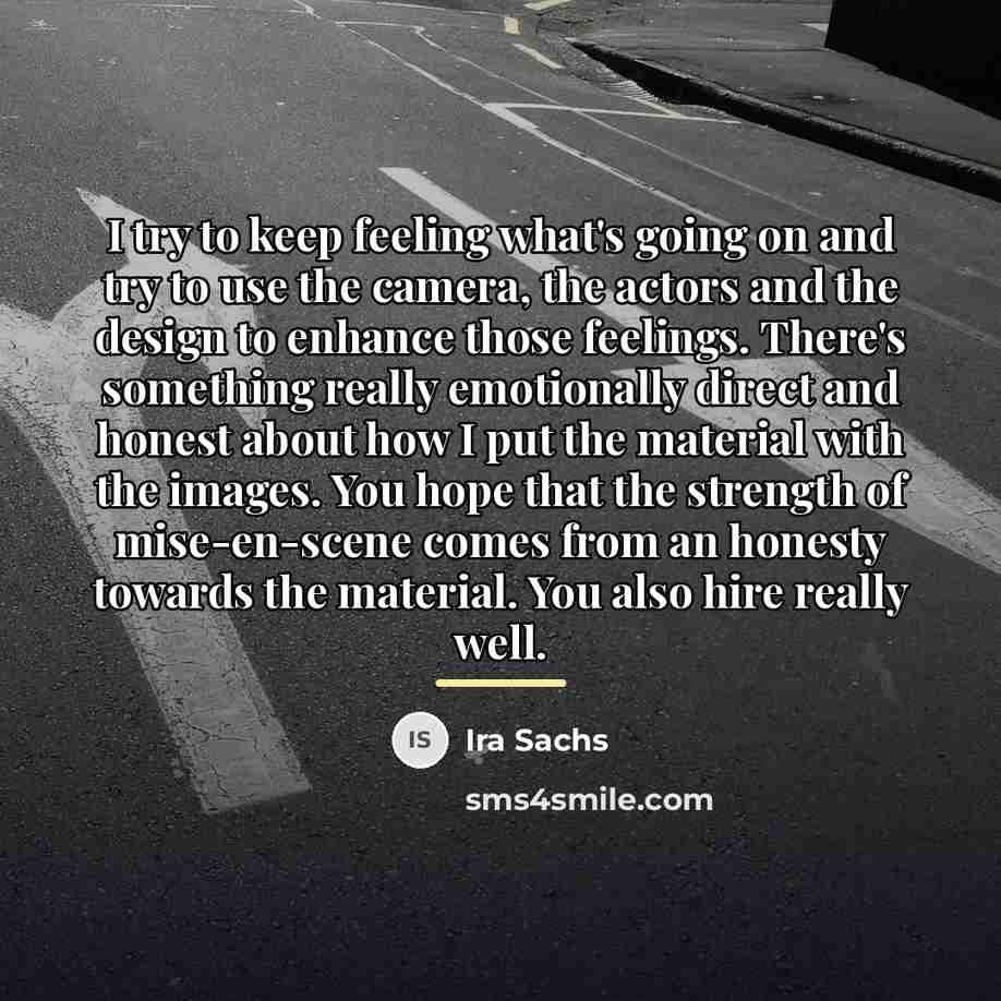 “I try to keep feeling what's going on and try…” quote by Ira Sachs